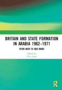 Book cover titled 'Britain and State Formation in Arabia 1962 - 1971'