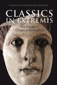 Classics in Extremis: The Edges of Classical Reception