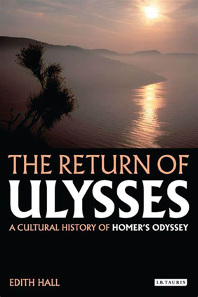 The Return of Ulysses A Cultural History of Homer's Odyssey