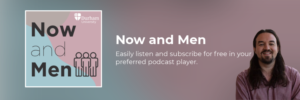 Now and Men podcast banner with picture of host Stephen Burell