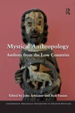 Cover of John Arblaster and Rob Faesen, Mystical Anthropology - Authors from the Low Countries (Routledge)
