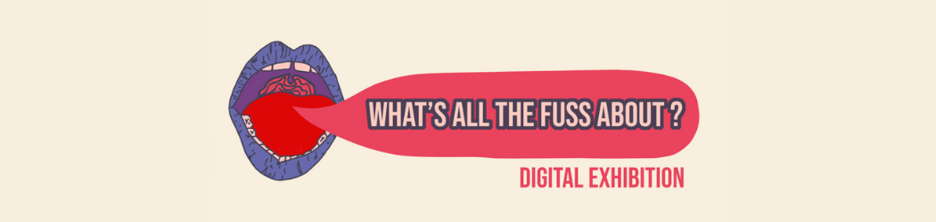 What’s All the Fuss About - Digital Exhibition Logo